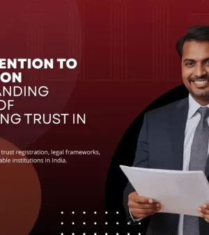 From Intention to Institution Understanding Essence of Registering Trust in India From Intention to Institution Understanding Essence of Registering Trust in India