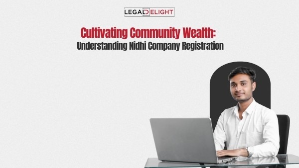 Cultivating Community Wealth: Understanding Nidhi Company Registration