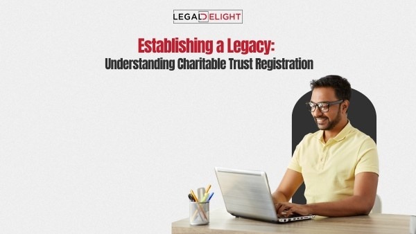 Establishing a Legacy: Understanding Charitable Trust Registration