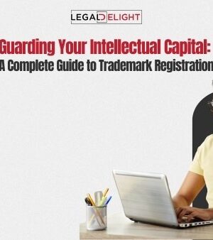 Guarding Your Intellectual Capital: A Complete Guide to Trademark Registration