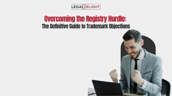 Overcoming the Registry Hurdle: The Definitive Guide to Trademark Objections