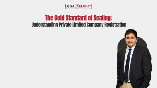 The Gold Standard of Scaling: Understanding Private Limited Company Registration
