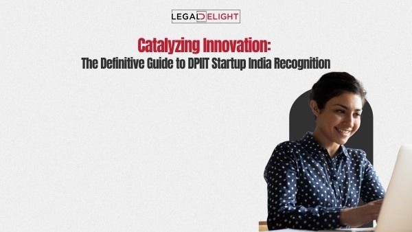 Catalyzing Innovation: The Definitive Guide to DPIIT Startup India Recognition