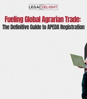 Fueling Global Agrarian Trade: The Definitive Guide to APEDA Registration Fueling Global Agrarian Trade: The Definitive Guide to APEDA Registration