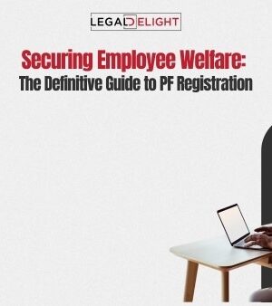 Securing Employee Welfare: The Definitive Guide to PF Registration
