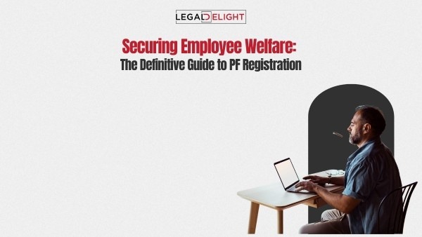 Securing Employee Welfare: The Definitive Guide to PF Registration