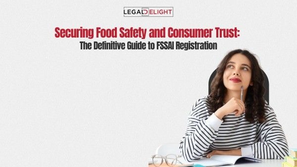 Securing Food Safety and Consumer Trust: The Definitive Guide to FSSAI Registration
