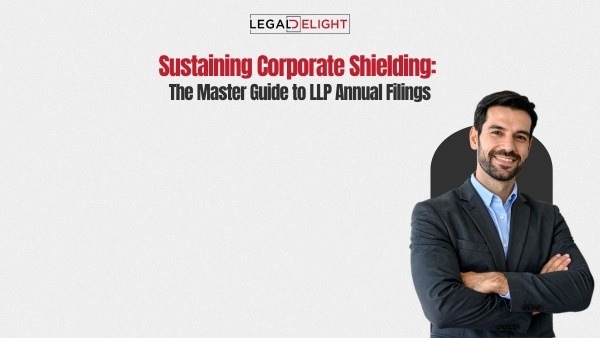 Sustaining Corporate Shielding: The Master Guide to LLP Annual Filings