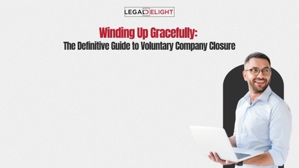 Winding Up Gracefully: The Definitive Guide to Voluntary Company Closure