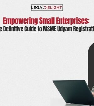 Empowering Small Enterprises: The Definitive Guide to MSME Udyam Registration Empowering Small Enterprises: The Definitive Guide to MSME Udyam Registration