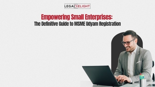 Empowering Small Enterprises: The Definitive Guide to MSME Udyam Registration