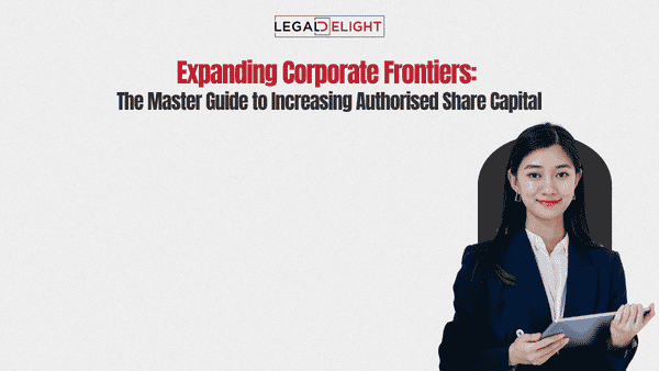 Expanding Corporate Frontiers The Master Guide to Increasing Authorised Share Capital