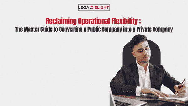 Reclaiming Operational Flexibility The Master Guide to Converting a Public Company into a Private Company
