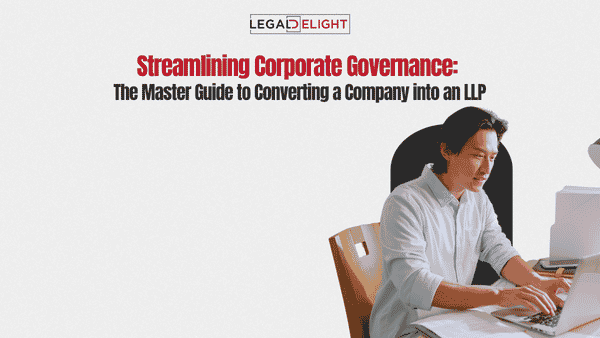 Streamlining Corporate Governance: The Master Guide to Converting a Company into an LLP